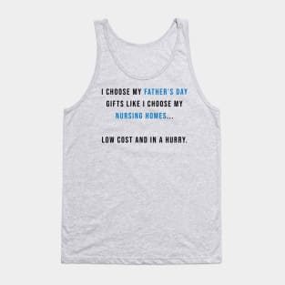 I Choose my Father's Day Gifts Like I Choose my Nursing Homes Tank Top